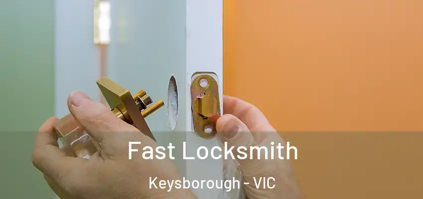 Fast Locksmith Keysborough - VIC