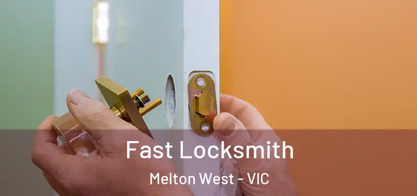 Fast Locksmith Melton West - VIC