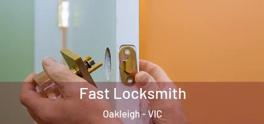 Fast Locksmith Oakleigh - VIC