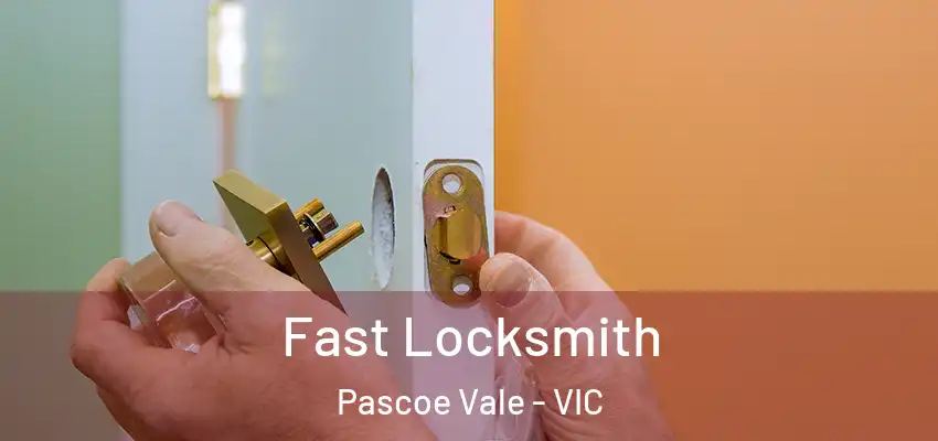 Fast Locksmith Pascoe Vale - VIC