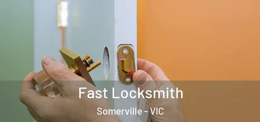 Fast Locksmith Somerville - VIC