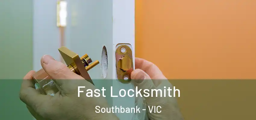 Fast Locksmith Southbank - VIC