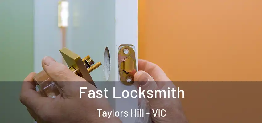 Fast Locksmith Taylors Hill - VIC