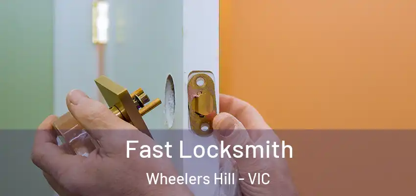 Fast Locksmith Wheelers Hill - VIC