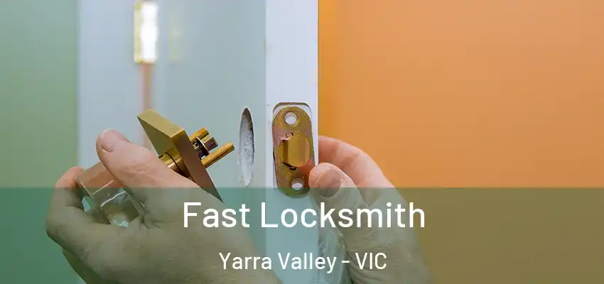 Fast Locksmith Yarra Valley - VIC