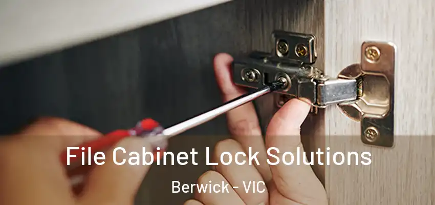  File Cabinet Lock Solutions Berwick - VIC
