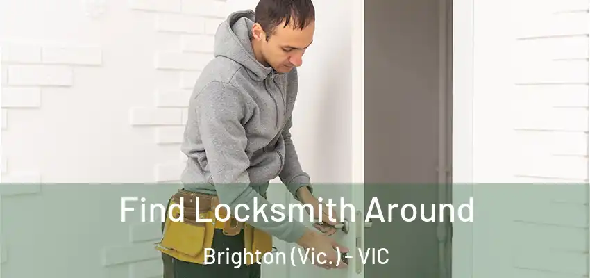 Find Locksmith Around Brighton (Vic.) - VIC