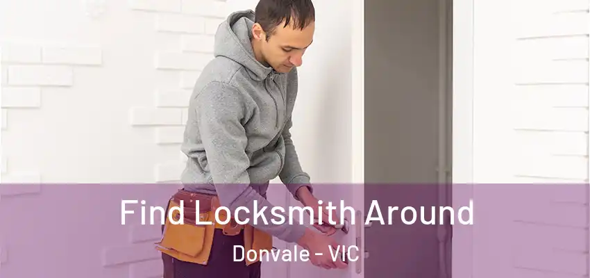 Find Locksmith Around Donvale - VIC