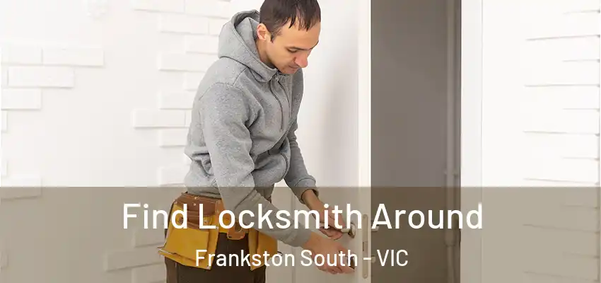 Find Locksmith Around Frankston South - VIC