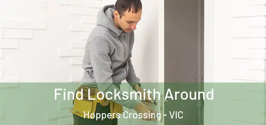 Find Locksmith Around Hoppers Crossing - VIC