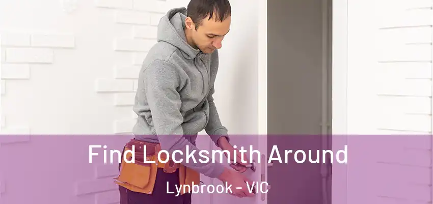 Find Locksmith Around Lynbrook - VIC