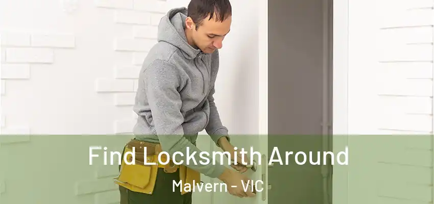 Find Locksmith Around Malvern - VIC