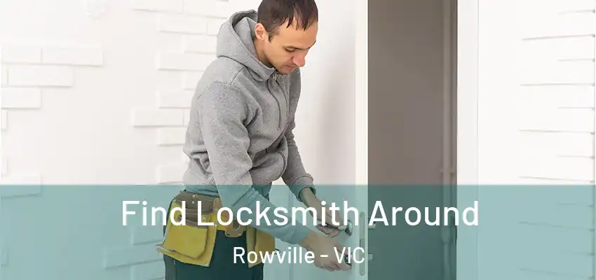 Find Locksmith Around Rowville - VIC