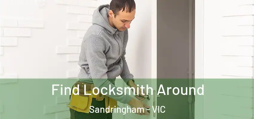 Find Locksmith Around Sandringham - VIC