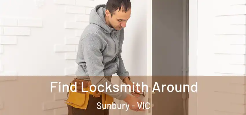 Find Locksmith Around Sunbury - VIC