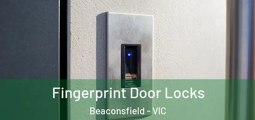  Fingerprint Door Locks Beaconsfield - VIC