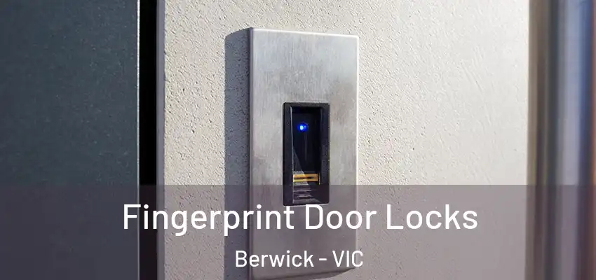 Fingerprint Door Locks Berwick - VIC