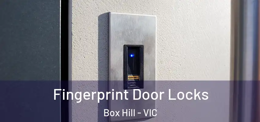 Fingerprint Door Locks Box Hill - VIC