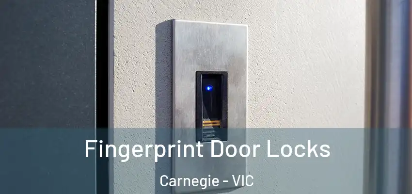 Fingerprint Door Locks Carnegie - VIC