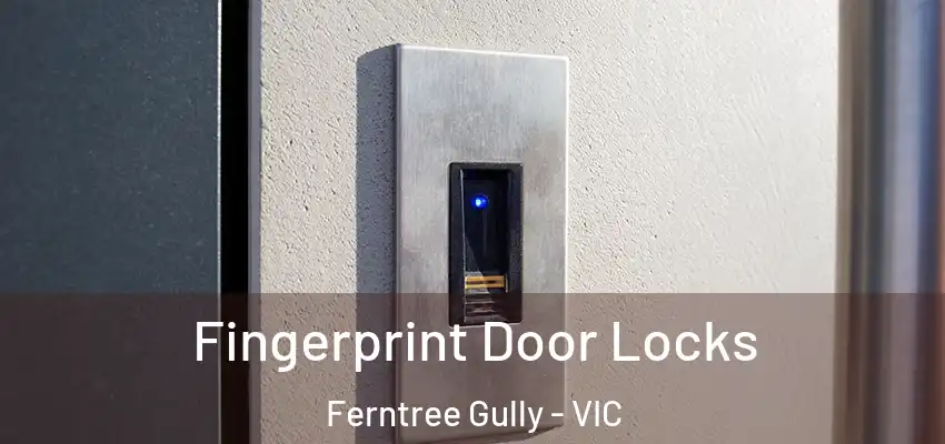 Fingerprint Door Locks Ferntree Gully - VIC