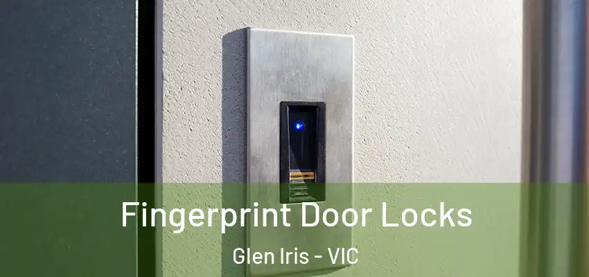 Fingerprint Door Locks Glen Iris - VIC