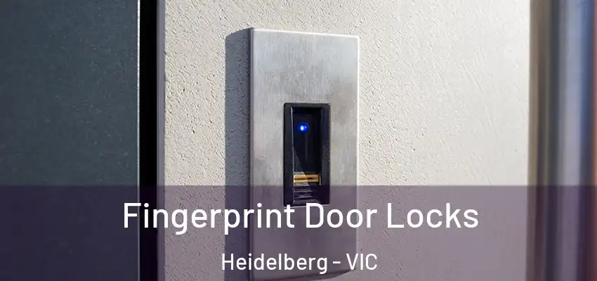 Fingerprint Door Locks Heidelberg - VIC