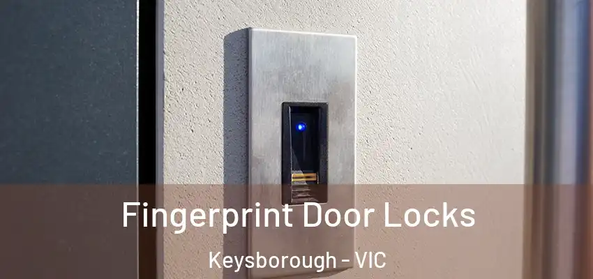 Fingerprint Door Locks Keysborough - VIC
