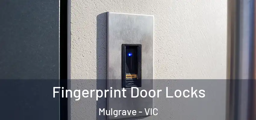 Fingerprint Door Locks Mulgrave - VIC