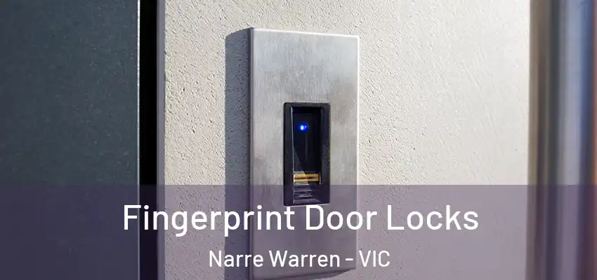 Fingerprint Door Locks Narre Warren - VIC