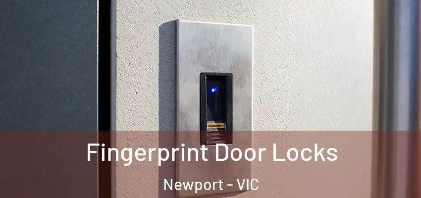 Fingerprint Door Locks Newport - VIC