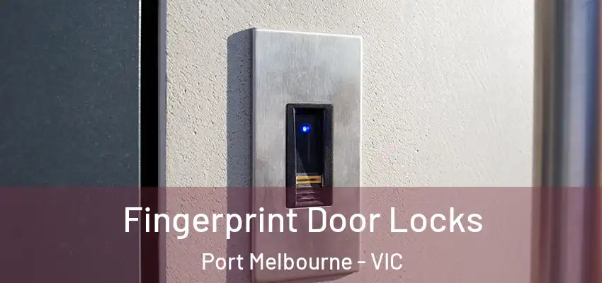 Fingerprint Door Locks Port Melbourne - VIC