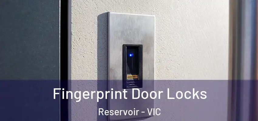 Fingerprint Door Locks Reservoir - VIC