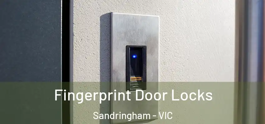 Fingerprint Door Locks Sandringham - VIC