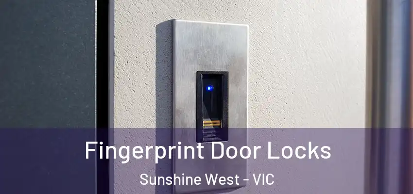 Fingerprint Door Locks Sunshine West - VIC