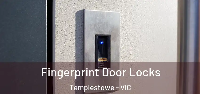 Fingerprint Door Locks Templestowe - VIC