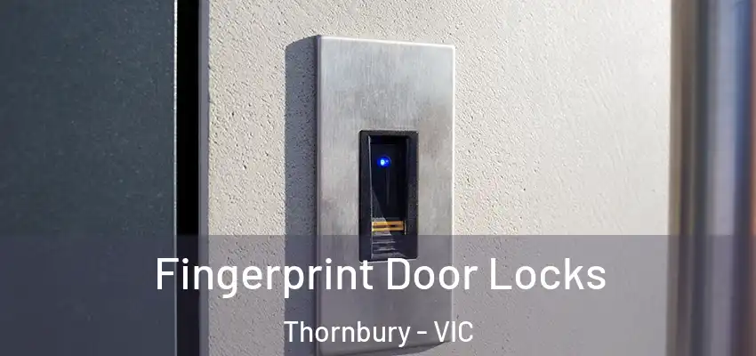 Fingerprint Door Locks Thornbury - VIC