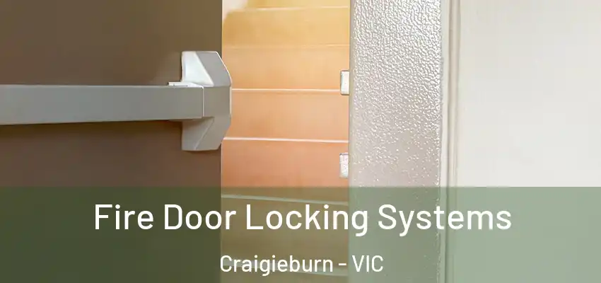 Fire Door Locking Systems Craigieburn - VIC