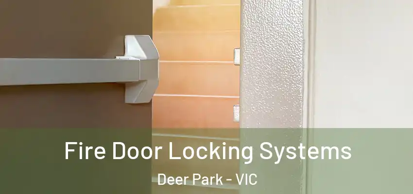 Fire Door Locking Systems Deer Park - VIC