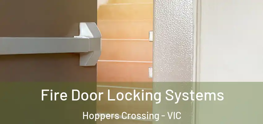 Fire Door Locking Systems Hoppers Crossing - VIC