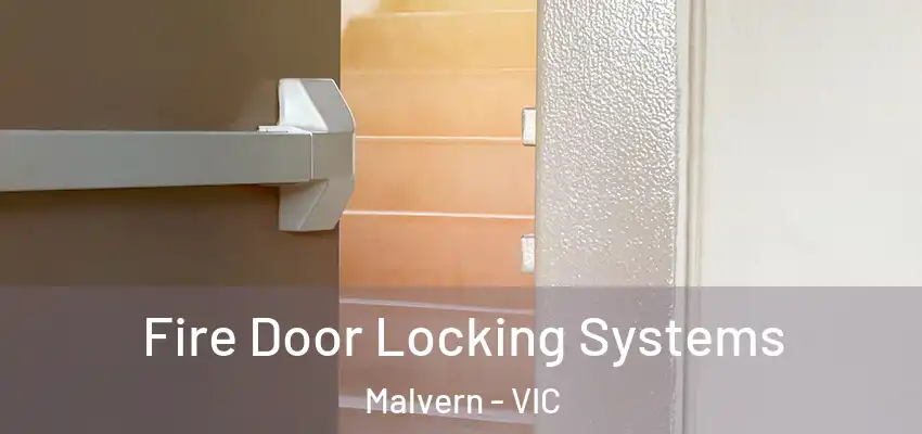 Fire Door Locking Systems Malvern - VIC
