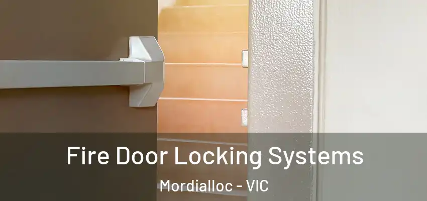 Fire Door Locking Systems Mordialloc - VIC