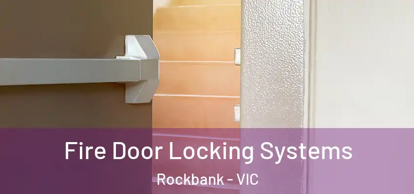 Fire Door Locking Systems Rockbank - VIC