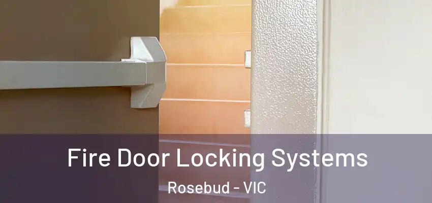 Fire Door Locking Systems Rosebud - VIC