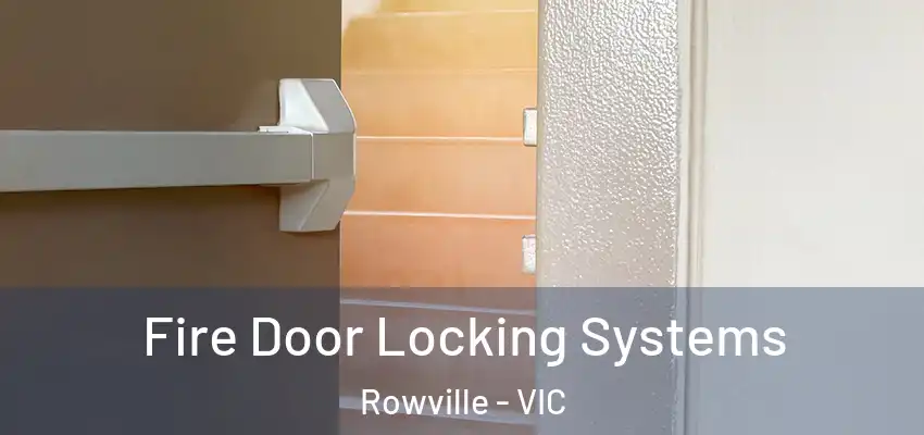 Fire Door Locking Systems Rowville - VIC