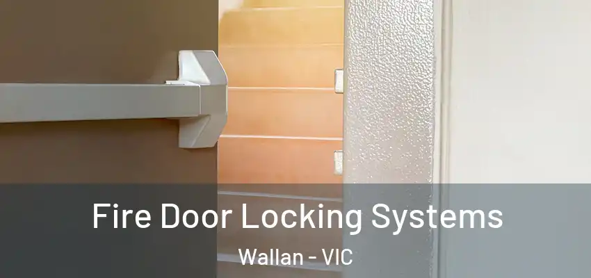 Fire Door Locking Systems Wallan - VIC