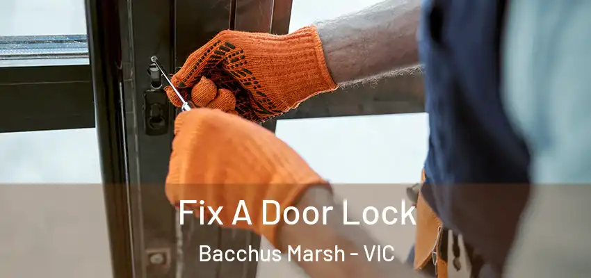 Fix A Door Lock Bacchus Marsh - VIC