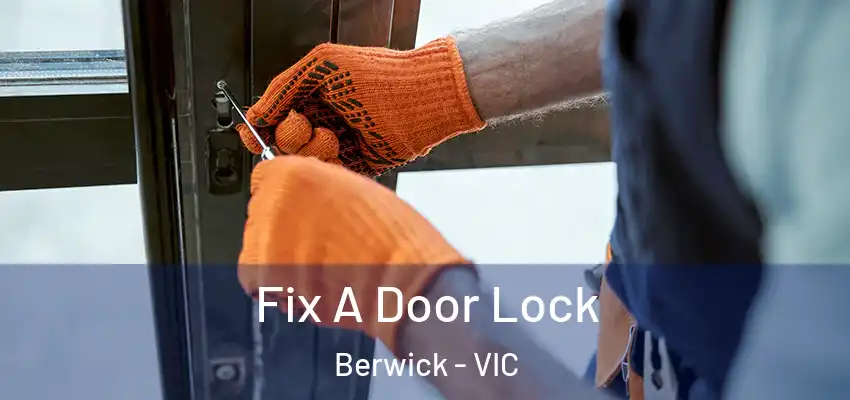Fix A Door Lock Berwick - VIC