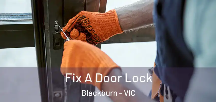 Fix A Door Lock Blackburn - VIC