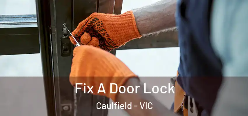 Fix A Door Lock Caulfield - VIC