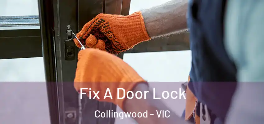  Fix A Door Lock Collingwood - VIC